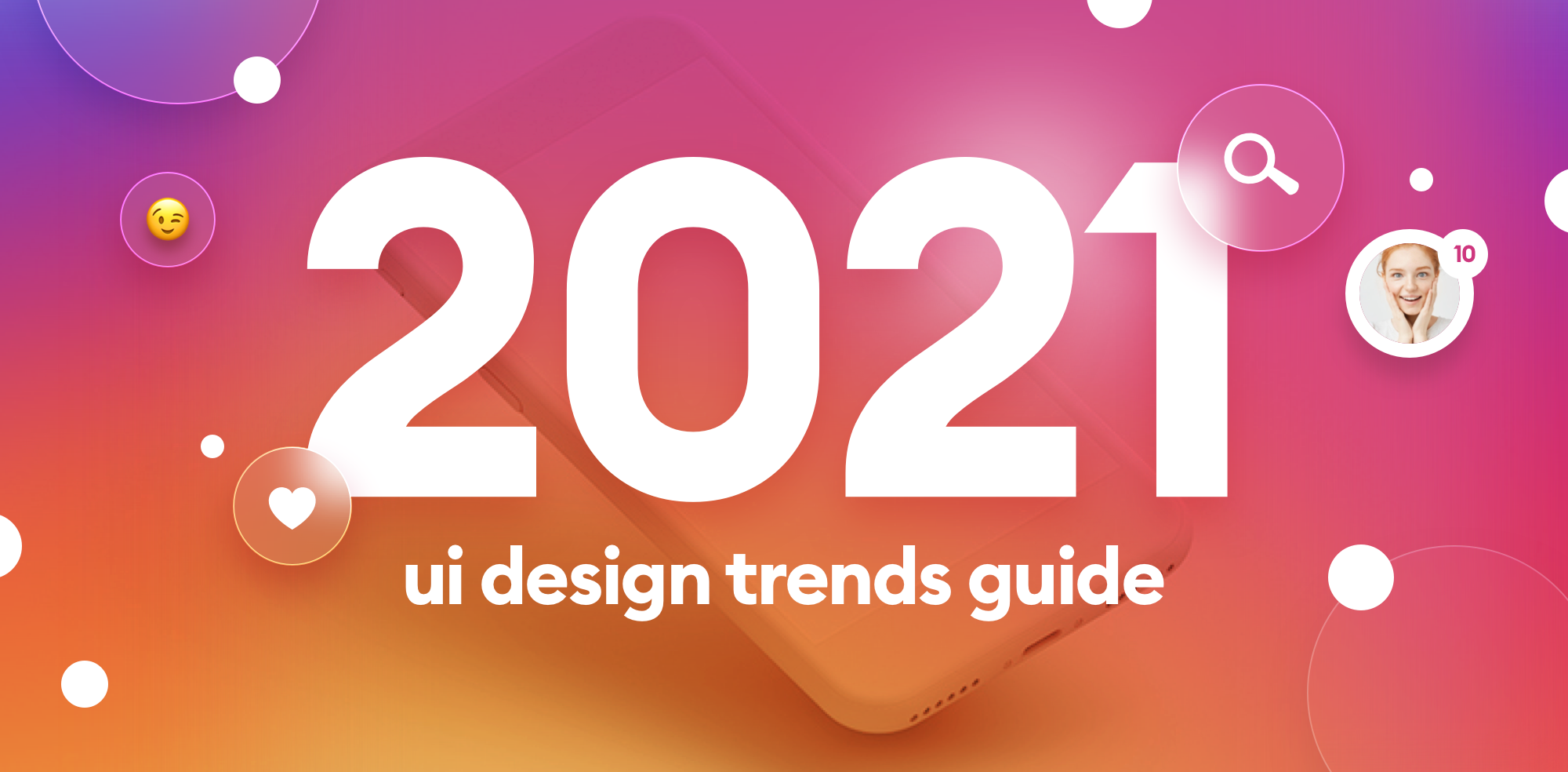 A guide of UI design trends for 2021