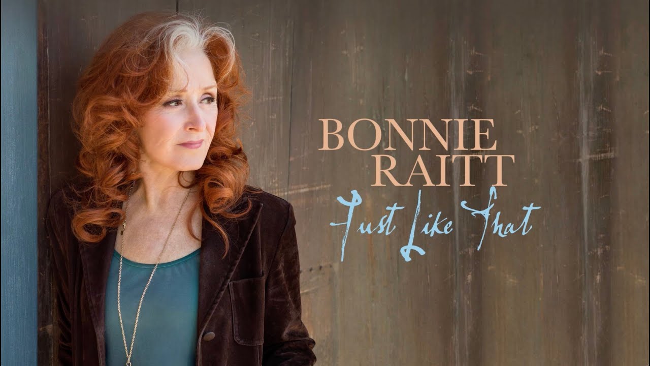 Bonnie Raitt – Just Like That